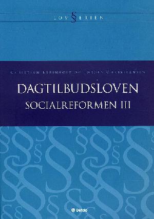 Socialreformen. 2008 11. udgave, (3) : Dagtilbudsloven : lov om dag-, fritids- og klubtilbud m.v. til børn og unge