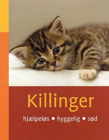 Killinger : hjælpeløs, hyggelig, sød