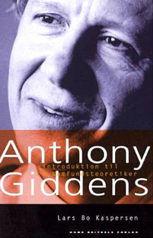 Anthony Giddens : introduktion til en samfundsteoretiker