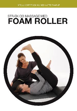 Stræk og massage med foam roller