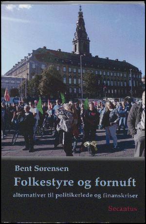 Folkestyre og fornuft : alternativer til politikerlede og finanskriser