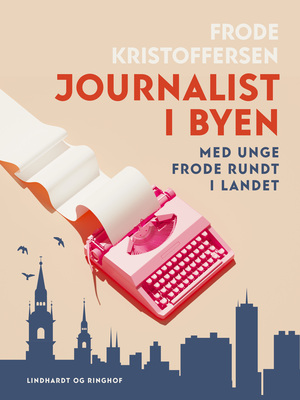 Journalist i byen : med unge Frode rundt i landet