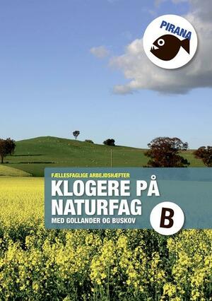 Klogere på naturfag med Gollander og Buskov. Bind B