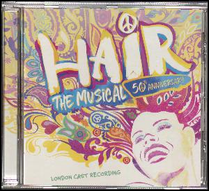 Hair : the musical : 50th anniversary London cast recording