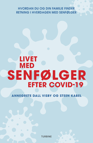 Livet med senfølger efter COVID-19 : hvordan du og din familie finder retning i hverdagen med senfølger