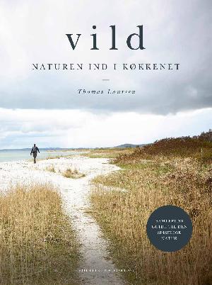 Vild : naturen ind i køkkenet