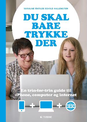 Du skal bare trykke der : en trin-for-trin guide til iPhone, computer og internet