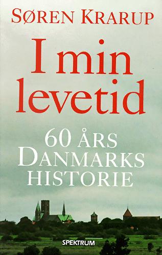 I min levetid : 60 års Danmarkshistorie