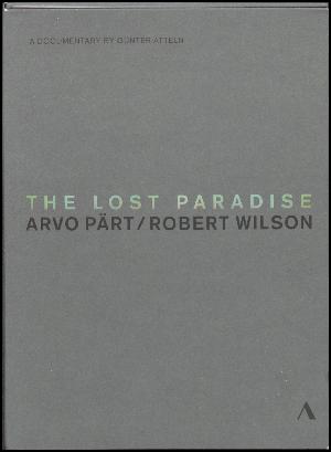 The lost paradise : Arvo Pärt/Robert Wilson