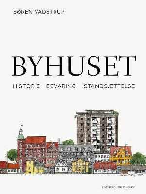 Byhuset : historie,  bevaring, istandsættelse