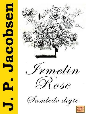 Irmelin Rose : digte og udkast