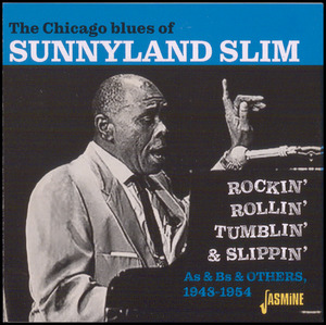 Rockin', rollin', tumblin' & slippin' : The Chicago blues of Sunnyland Slim : As & Bs & others, 1948-1954