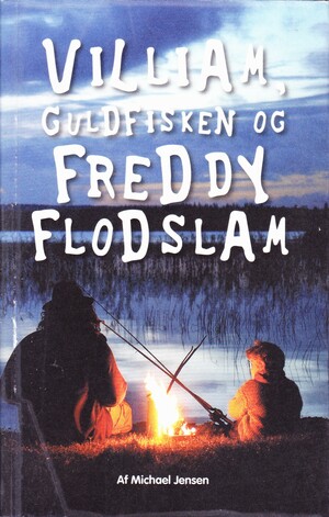 Villiam, guldfisken og Freddy Flodslam