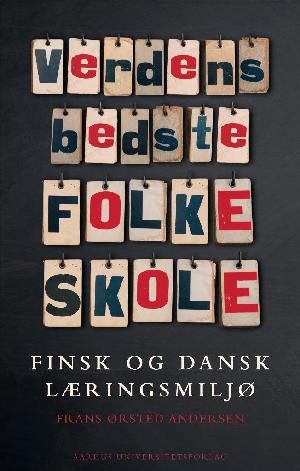 Verdens bedste folkeskole : finsk og dansk læringsmiljø