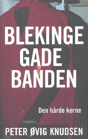 Blekingegadebanden. Bind 2 : Den hårde kerne