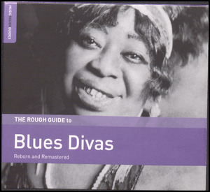 The rough guide to blues divas : reborn and remastered