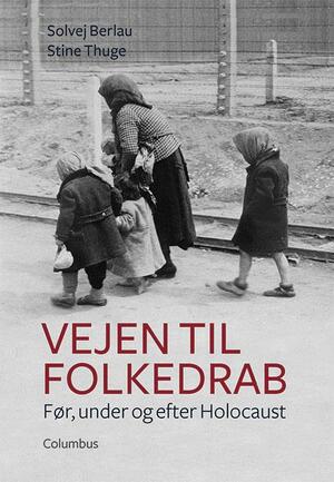 Vejen til folkedrab : før, under og efter Holocaust