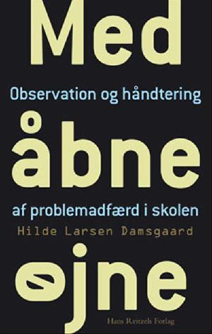 Med åbne øjne : observation og håndtering af problemadfærd i skolen