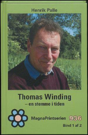 Thomas Winding - en stemme i tiden : en krønike. Bind 1