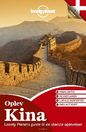 Oplev Kina : Lonely Planets guide til de største oplevelser : highlights, rejseplaner, lokale eksperter + folde-ud-kort