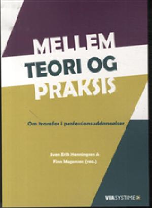 Mellem teori og praksis : om transfer i professionsuddannelser