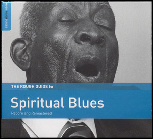 The rough guide to spiritual blues : reborn and remastered