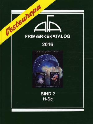 AFA Vesteuropa frimærkekatalog. Årgang 2016, bind 2 : H-Sc