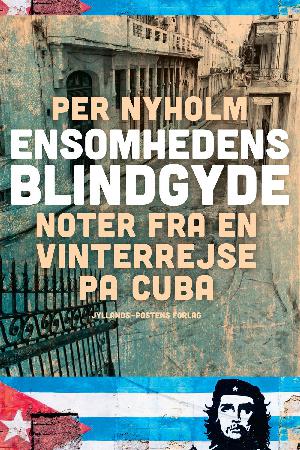 Ensomhedens blindgyde : noter fra en vinterrejse på Cuba