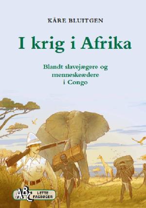 I krig i Afrika : blandt slavejægere og menneskeædere i Congo