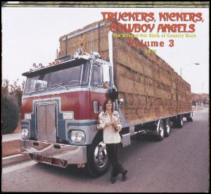 Truckers, kickers, cowboy angels - volume 3 : the blissed-out birth of country rock 1970