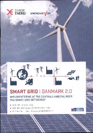 Smart grid i Danmark 2.0 : implementering af tre centrale anbefalinger fra Smart Grid Netværket : koncept for smart grid, informationsmodel for formidling af data, roadmap med fokus på netselskabernes rolle