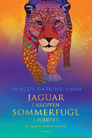 Jaguar i kroppen - sommerfugl i hjertet : en moderne shamans indvielse