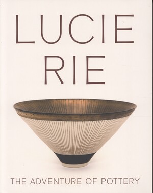 Lucie Rie : the adventure of pottery