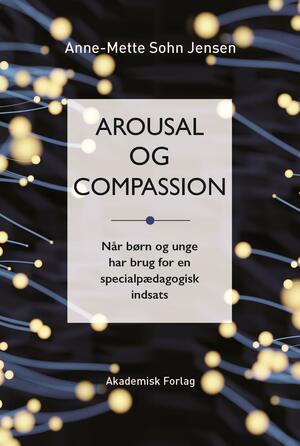 Arousal og compassion : når børn og unge har brug for en specialpædagogisk indsats