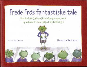 Frede Frøs fantastiske tale : hvordan børn (og frøer) kan bekæmpe angst, vrede og anspændthed ved hjælp af vejrtrækningen