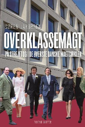 Overklassemagt : på strejftog i de øverste danske magtcirkler