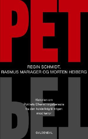 PET : historien om Politiets Efterretningstjeneste fra den kolde krig til krigen mod terror