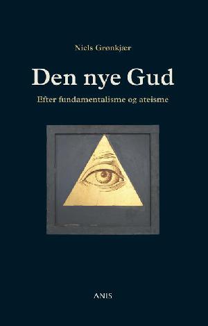 Den nye Gud : efter fundamentalisme og ateisme