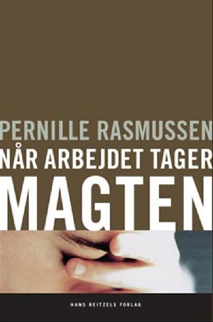 Når arbejdet tager magten