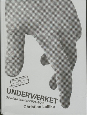 Underværket : udvalgte tekster 2004-2018