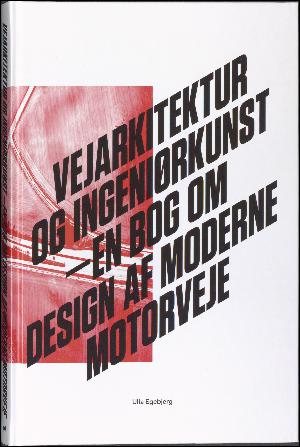 Vejarkitektur og ingeniørkunst : en bog om design af moderne motorveje