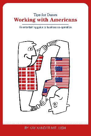 Working with Americans : an entertaining guide to business co-operation : a fun flip book