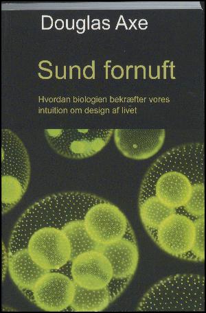 Sund fornuft : hvordan biologien bekræfter vores intuition om design af livet