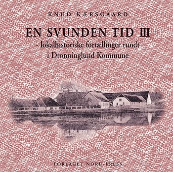 En svunden tid : fortællinger gennem 100 år fra Hjallerup og omegn. Bind 3