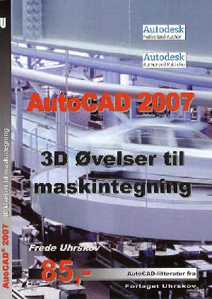 AutoCAD 2007 - 3D øvelser til maskintegning