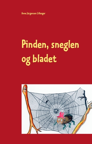 Pinden, sneglen og bladet : en historie om pinden, sneglen og bladet, der gik en tur : en historie for de små