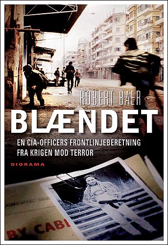 Blændet : en CIA-officers frontlinjeberetning fra krigen mod terror