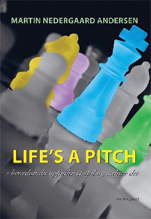 Life's a pitch : hvordan du opfinder et spil og sælger det