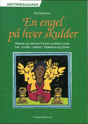 En engel på hver skulder : historie og historier fra fem arabiske lande: Irak, Jordan, Libanon, Palæstina og Syrien