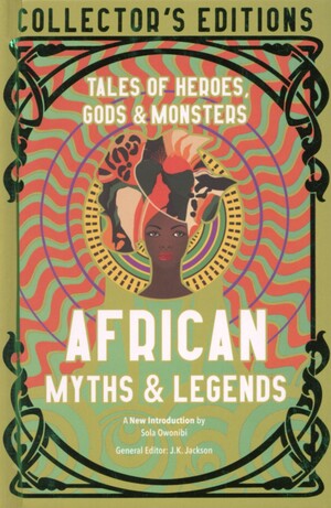 African myths & legends : tales of heroes, gods & monsters